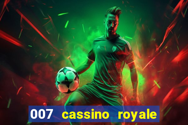 007 cassino royale dublado download